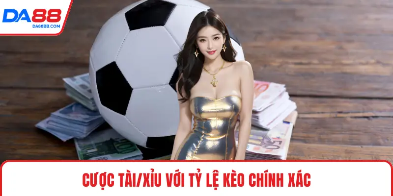 Cược tài/xỉu với tỷ lệ kèo chính xác