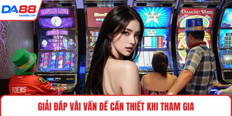 Giải đáp vài vấn đề cần thiết khi tham gia