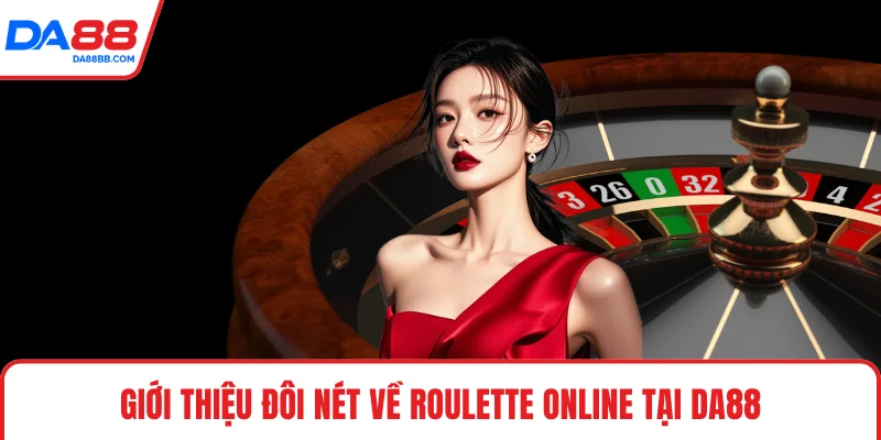 Giới thiệu đôi nét về roulette online tại DA88