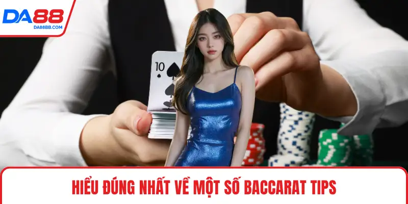 Hiểu đúng nhất về một số Baccarat tips