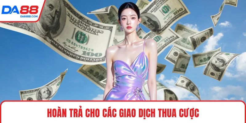 Hoàn trả cho các giao dịch thua cược