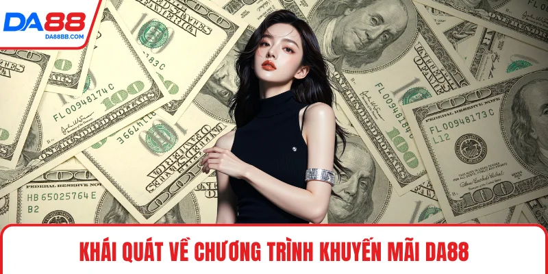 Khái quát về chương trình khuyến mãi DA88