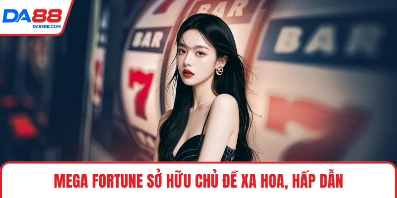 Mega Fortune sở hữu chủ đề xa hoa, hấp dẫn