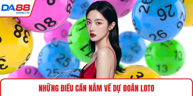 Những điều cần nắm về dự đoán loto