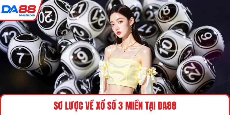 Sơ lược về xổ số 3 miền tại DA88