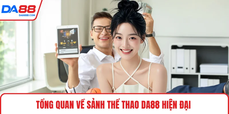 Tổng quan về sảnh thể thao DA88 hiện đại