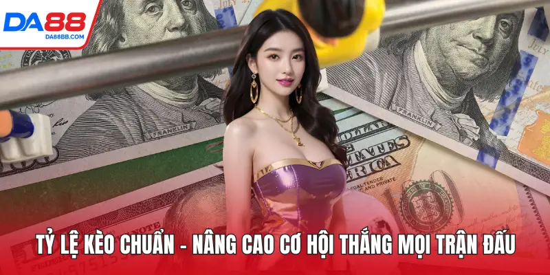 tỷ lệ kèo chuẩn